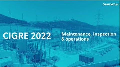 CIGRE 2022 - Maintenance, Inspection & Operations