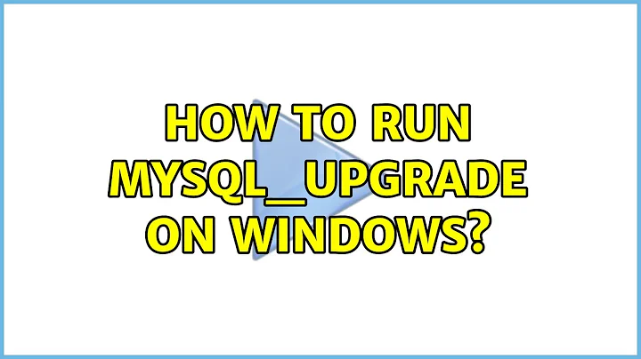 How to run mysql_upgrade on windows?