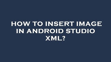 How to insert image in android studio xml?