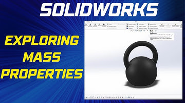 Exploring Mass Properties in SOLIDWORKS - Solidworks Beginner
