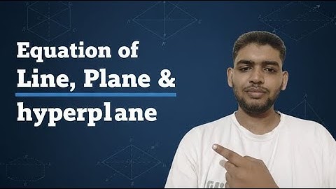 Equation of Line, Plane and Hyperplane.