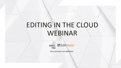 Editing In The Cloud Webinar with EditShare