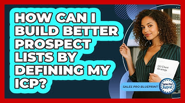 How Can I Build Better Prospect Lists By Defining My ICP? - Sales Pro Blueprint