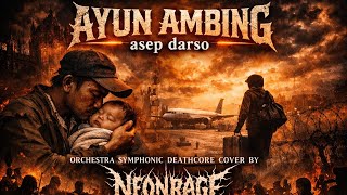 AYUN AMBING – Asep Darso (Symphonic Deathcore Cover by NEONRAGE)