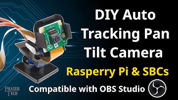 DIY Auto Tracking Pan Tilt Camera For Raspberry Pi and SBCs