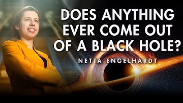 Public Lecture: Does Anything Ever Come Out of a Black Hole? - Netta Engelhardt