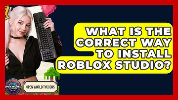 What Is The Correct Way To Install Roblox Studio? - Open World Tycoons