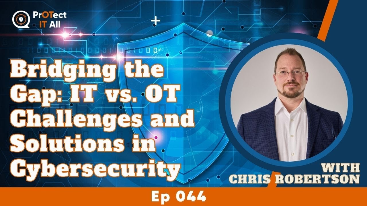Ep 44 Bridging the Gap IT vs OT Challenges and Solutions in ...