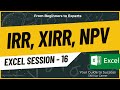 Session 16 IRR XIRR NPV