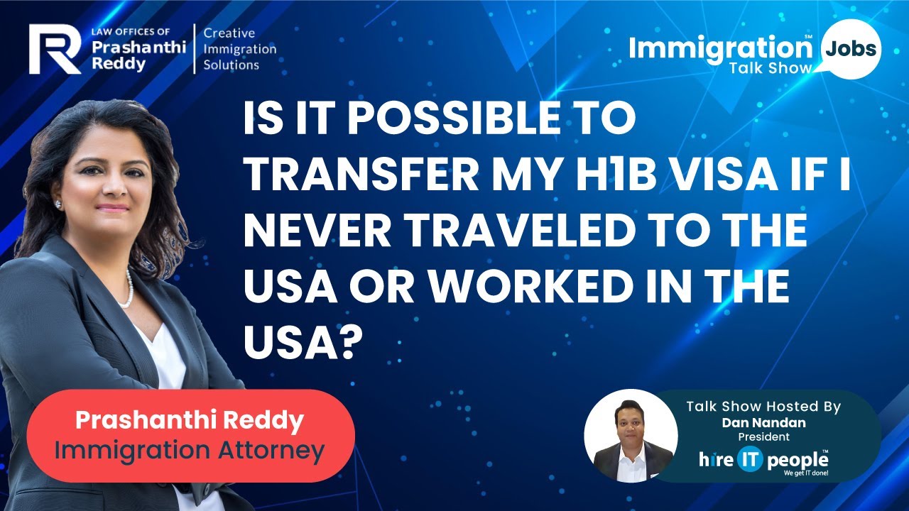 Is It Possible To Transfer My H1B Visa If I Never Traveled To The USA is-it-possible-to-transfer-my-h1b-visa-if-i-never-traveled-to-the-usa