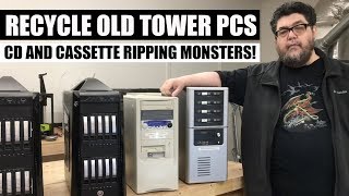 how to recycle old tower pcs into cd and cassette ripping monsters