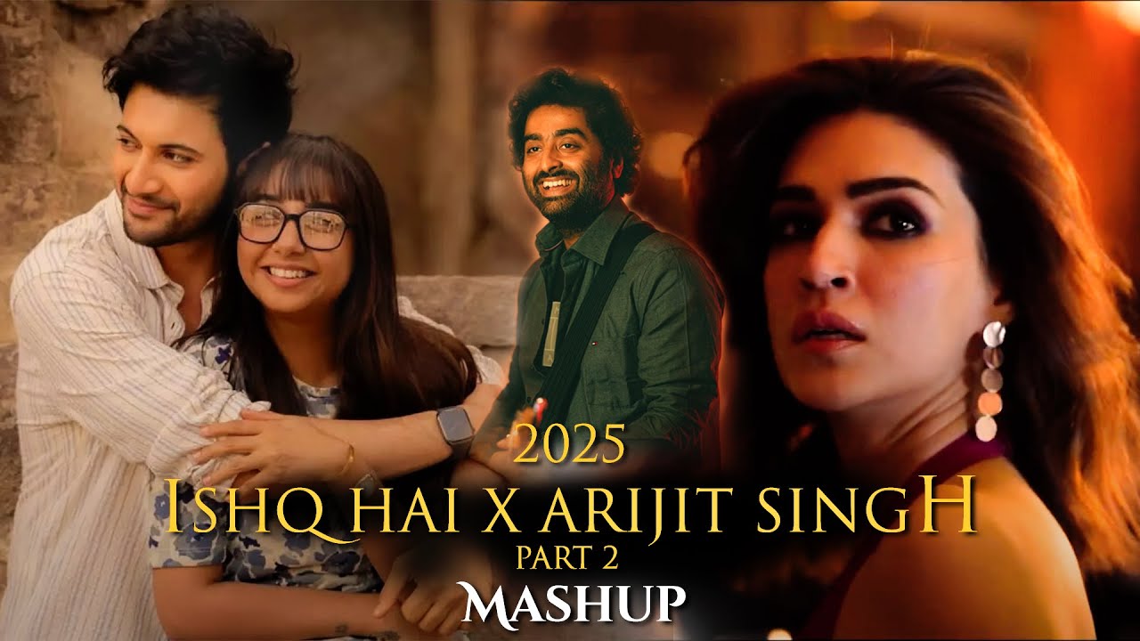 2025 Ishq Hai X Arijit Singh Mashup Pt 2 | Raanjhan | Ishq | Tattvaa | Latest Romantic Songs |