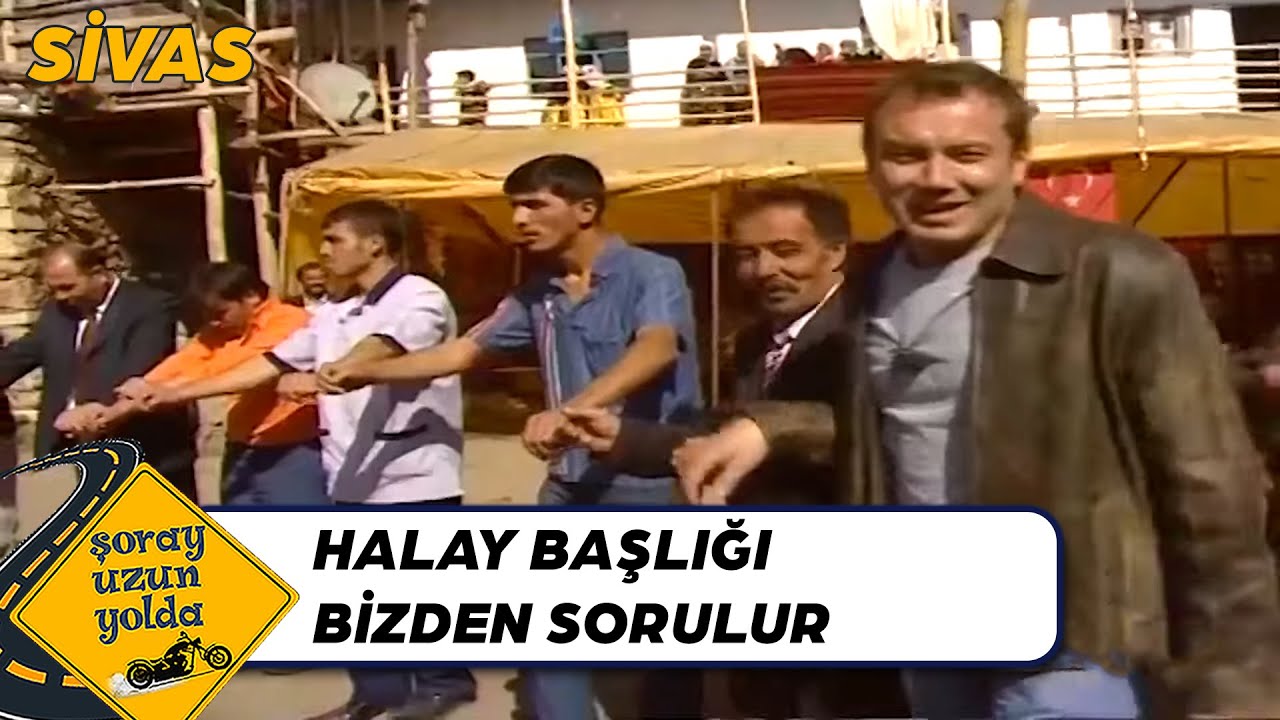 Meşhur Sivas Halayının Başı Şoray - Sivas | Şoray Uzun Yolda