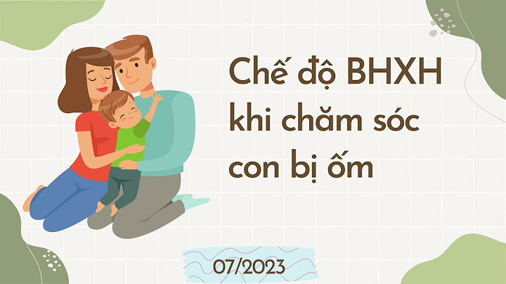 Con ốm mẹ nghỉ hưởng bhxh bao nhiêu ngày