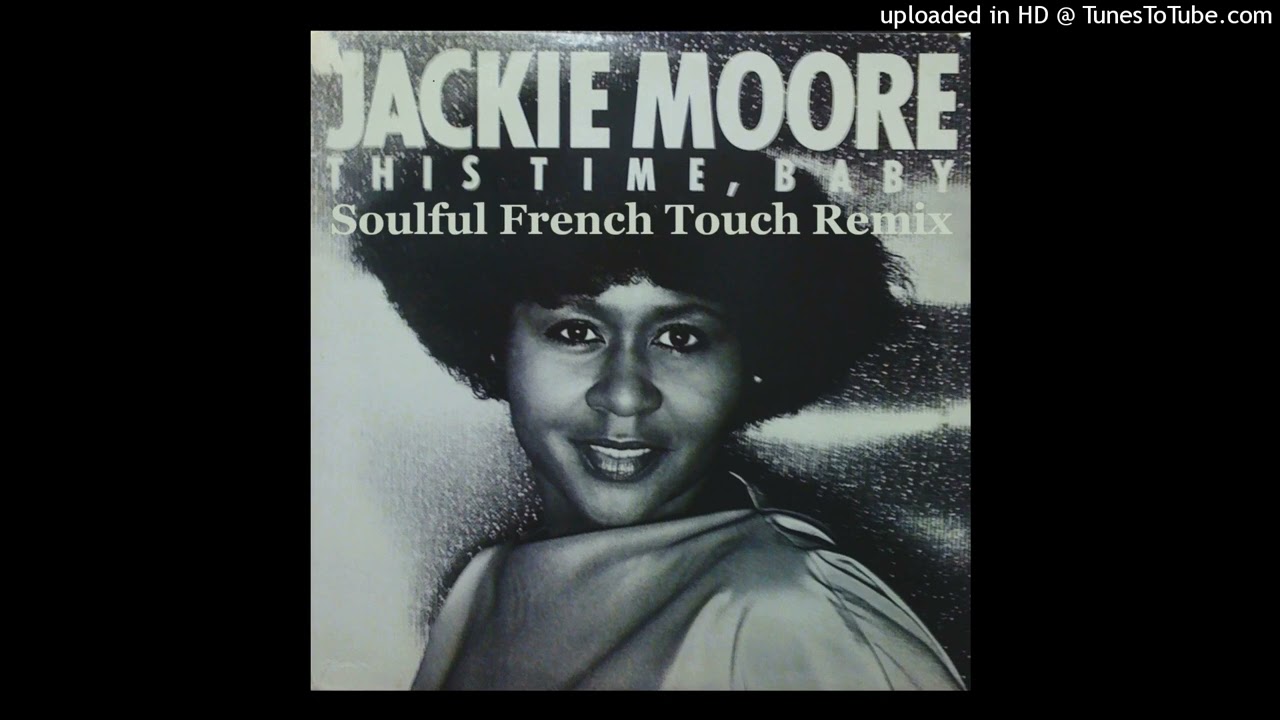 Jackie Moore - This Time Baby - Soulful French Touch Remix - YouTube