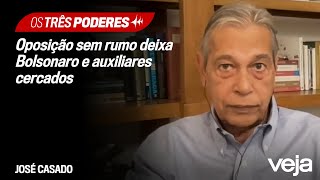 José Casado: Oposição sem rumo deixa Bolsonaro e auxiliares cercados