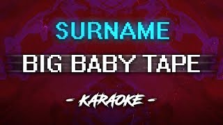 Big Baby Tape – Surname (Караоке)