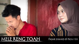 MELE RENG TOAH| FAJAR SYAHID & NOVI KA