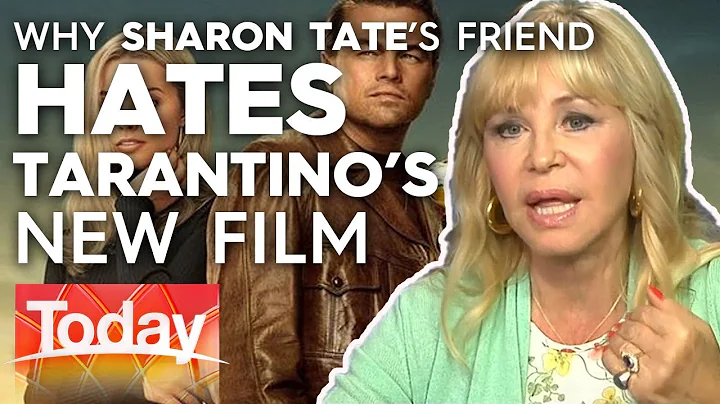 Why Sharon Tate's friend hates Tarantino's new fil...