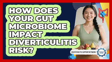How Does Your Gut Microbiome Impact Diverticulitis Risk? - Diverticulitis Support Network