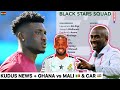 Black stars possible 25man squad for wc qualtop 3 strikers  kudus inaki  more latest 