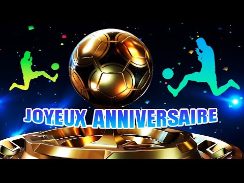 anniversaire footballeur ⚽⛹⚽⛹ joyeux anniversaire footballeur⚽⛹⚽⛹ 