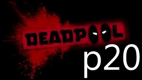 Dead Pool Walkthrough Part 20 No Commentary 1080p HD Gameplay