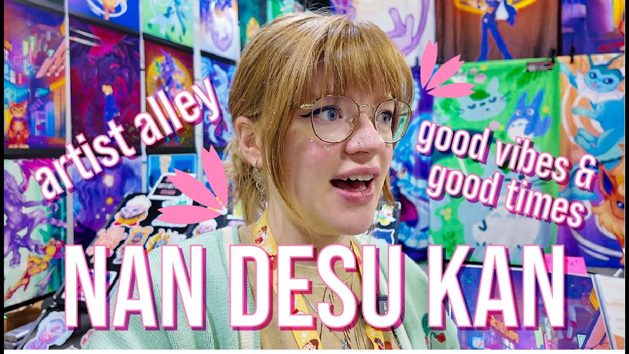 Good Vibes Only At Nan Desu Kan | Artist Alley Vlog