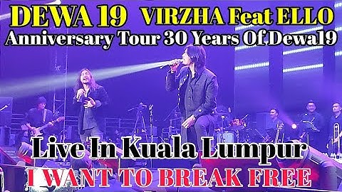 Dewa 19 || VIRZHA Feat ELLO - I WANT TO BREAK FREE || Anniversary Tour 30 Years Of Dewa19 || Live KL