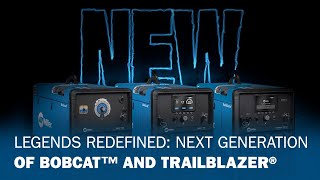 Legends Redefined: Next-Generation Bobcat™ and Trailblazer®