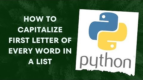 How to capitalize every first letter of the elements in a list in Python