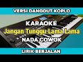 Karaoke - Jangan Tunggu Lama Lama Nada Cowok Lirik Berjalan Dangdut Koplo 
