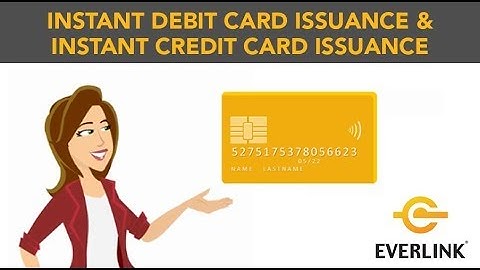 Everlink Instant Debit Card Issuance & Instant Credit Card Issuance
