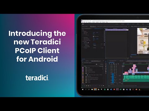 Introducing the New Teradici PCoIP Client for Android