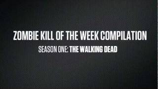 Zombie Kill of the Week Compilation: Season One of The Walking Dead