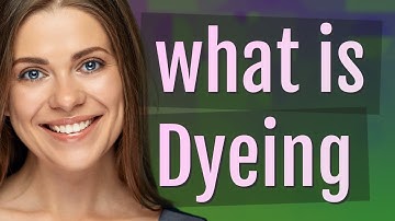 Dyeing | meaning of Dyeing