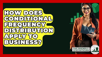 How Does Conditional Frequency Distribution Apply To Business? - The Friendly Statistician