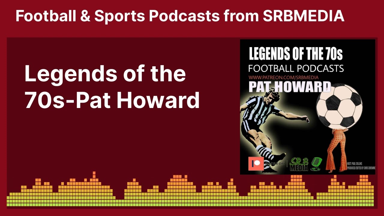 Legends of the 70s-Pat Howard | Football & Sports Podcasts from SRBMEDIA