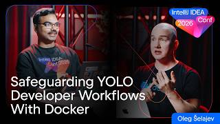 Safeguarding YOLO Developer Workflows With Docker by Oleg Šelajev | IntelliJ IDEA Conf 2026