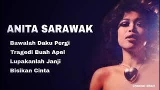 ANITA SARAWAK, The Very Best Of: Bawalah Daku Pergi-Tragedi Buah Apel-Lupakanlah Janji-Bisikan Cinta