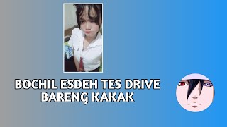 KESERUAN BOCIL ESDEH TES DRIVE  BARENG KAKAK