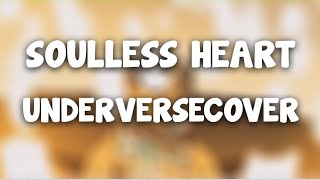 ✨🤍【COVER 】Soulless Heart【From Underverse 】