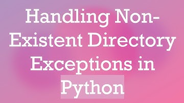Handling Non-Existent Directory Exceptions in Python