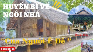 Huyền Bí Về Nhà Dài Của Người Ê Đê | Truyền Thống Người Ê Đê | Nét Đẹp Tây Nguyên| Review Thành Mabu