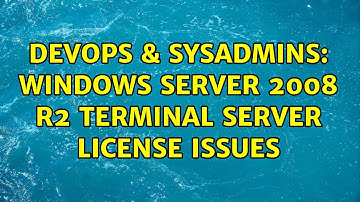 DevOps & SysAdmins: Windows Server 2008 R2 Terminal Server license issues
