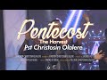 Pentecost the harvest  pastor christosin olalere  official heraldsnation