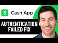 HOW TO FIX CASH APP AUTHENTICATION FAILED 2025! (EASY FIX)