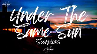 Scorpions - Under The Same Sun (Lyrics)
