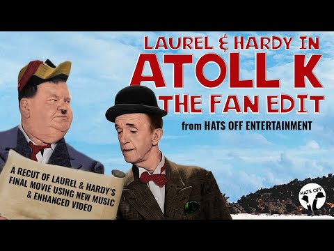 Atoll K: The Fan Edit | A Recut of Laurel & Hardy's Final Movie