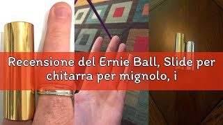 Recensione del Ernie Ball, Slide per chitarra per mignolo, in ottone cromato